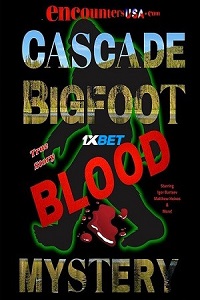 Cascade Bigfoot Blood Mystery