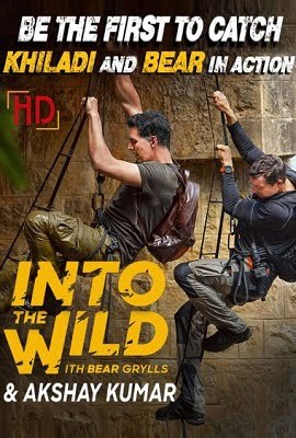 Into The Wild With Bear Grylls And Akshay Kumar
