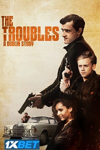 The Troubles A Dublin Story
