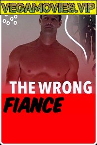 The Wrong Fiance 2021