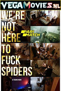 Were Not Here to Fuck Spiders